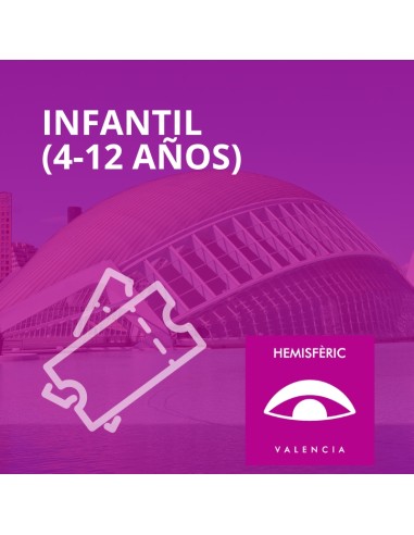 Entrada Hemisfèric Infantil (4 - 12 años)